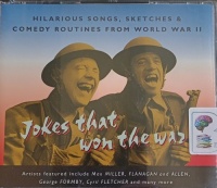 Jokes that Won the War! written by Various Wartime Comedians performed by Max Miller, Flanagan and Allen, George Formby and Cyril Fletcher on CD (Abridged)